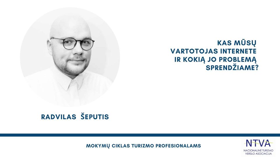 Kas mūsų vartotojas internete ir kokią jo problemą sprendžiame?